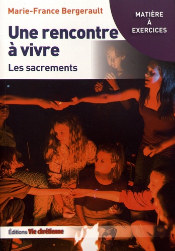 Une Rencontre À Vivre - Les Sacrements