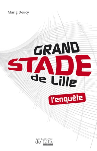 Grand Stade De Lille, L'enquête