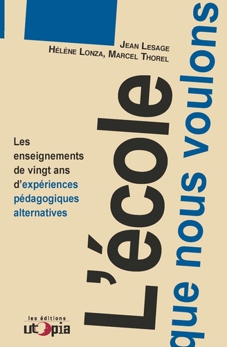 L'ecole Que Nous Voulons - Les Enseignements De Vingt Ans D'expériences Pédagogique Alternative