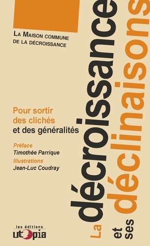 La Décroissance Et Ses Déclinaisons - Pour Sortir Des Clichés Et Des Généralités