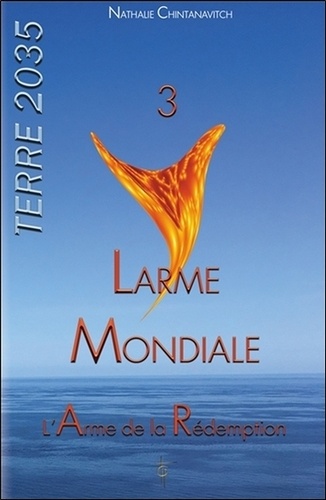 Terre 2035 - Tome 3, Larme Mondiale - L'arme De La Rédemption