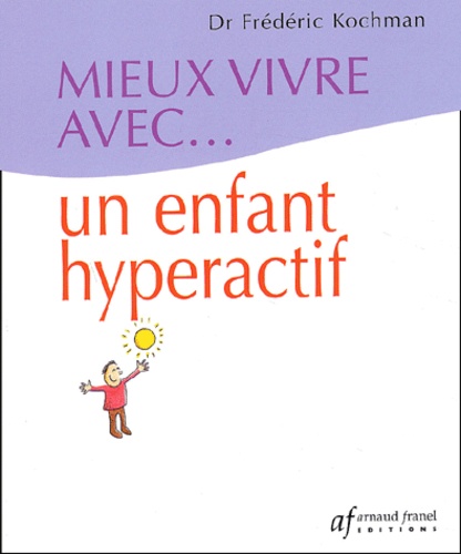Mieux Vivre Avec Un Enfant Hyperactif