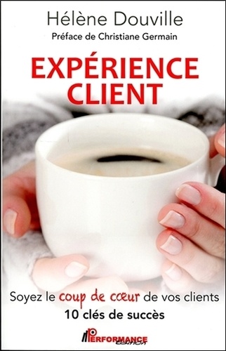 Expérience Client - Soyez Le Coup De Coeur De Vos Clients