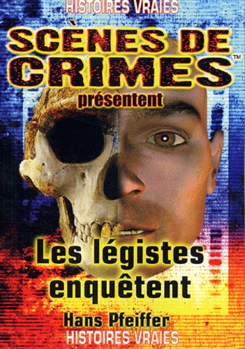 Les Légistes Enquêtent - Des Meurtres Résolus Sur La Table D'autopsie Grâce À La Médecine Légale Et La Science