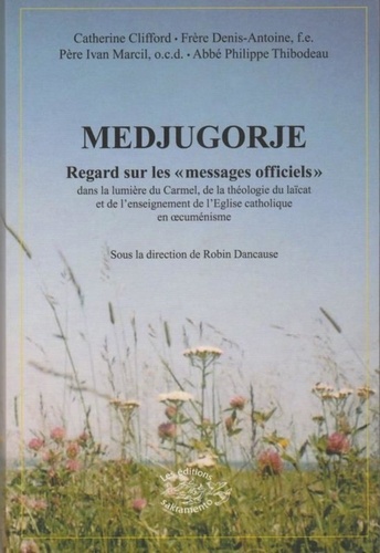 Medjugorje - Regards Sur Les "Messages Officiels" Dans La Lumière Du Carmel, De La Théologie Du Laïcat Et De L'enseignement De L'eglise Catholique En Oecuménisme