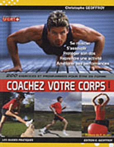 Coachez Votre Corps - 200 Exercices Et Programmes Pour Être En Forme