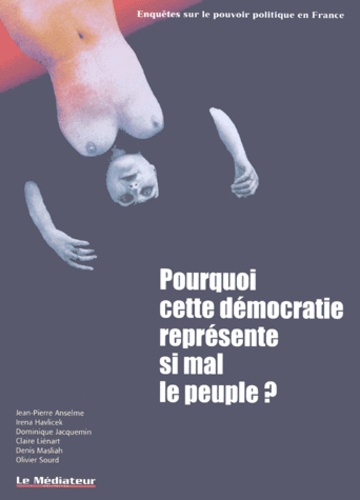 Pourquoi Cette Démocratie Représente Si Mal Le Peuple ?