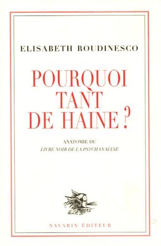 Pourquoi Tant De Haine ? - Anatomie Du Livre Noir De La Psychanalyse