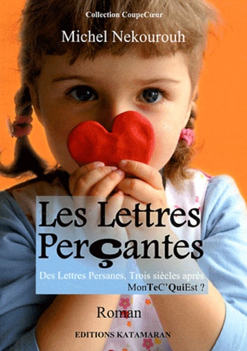 Les Lettres Perçantes - Des Lettres Persanes Trois Siècles Après Montec'quiest ?