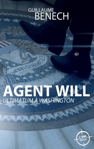 Agent Will - Ultimatum À Washington