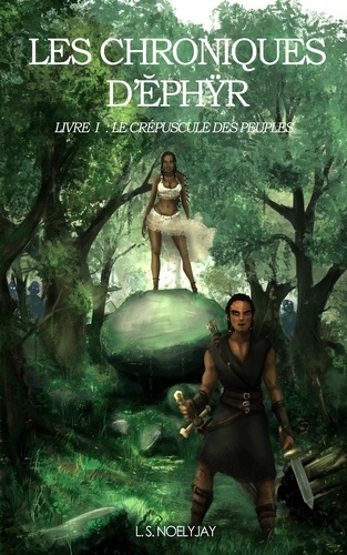 Les Chroniques d'Ephÿr: Livre I, Le crépuscule des peuples