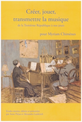 Créer, Jouer, Transmettre La Musique De La Troisième République À Nos Jours