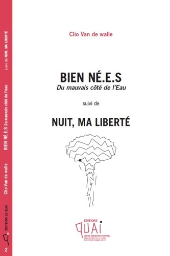 Bien Né.E.S - Du Mauvais Côté De L'eau Suivi De Nuit, Ma Liberté !