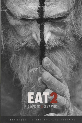 Eat 2 - Des Morts & Des Vivants - Chroniques D'une Société Toxique