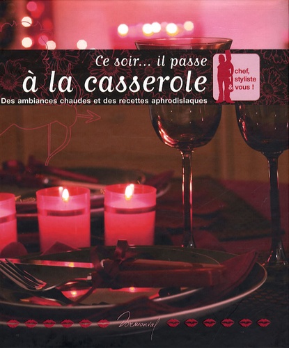 Ce Soir - Il Passe À La Casserole - Des Ambiances Chaudes Et Des Recettes Aphrodisiaques