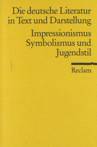 Impressionismus, Symbolismus Und Jugendstil - Die Deutsche Literatur In Text Und Darstellung - Deutsche Literatur 13