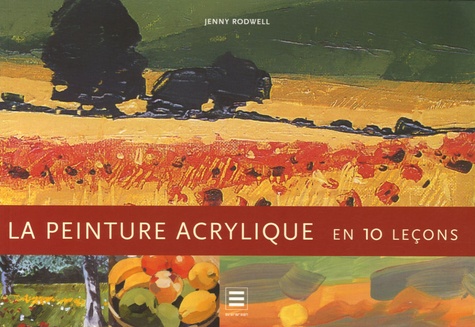 La Peinture Acrylique - En 10 Leçons