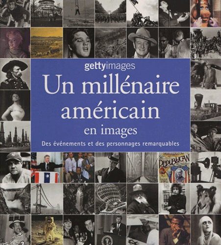 Un Millénaire Américain En Images - Des Événements Et Des Personnages Remarquables