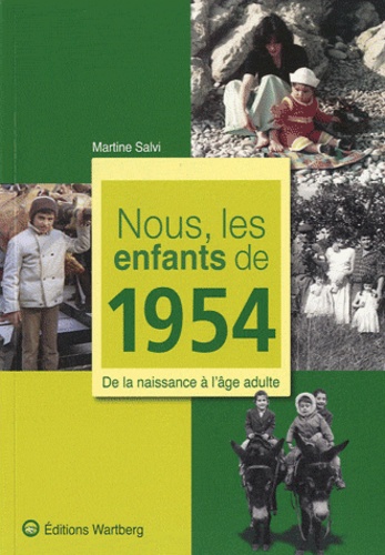 Nous, Les Enfants De 1954 - De La Naissance À L'âge Adulte