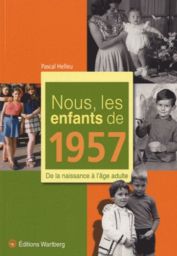 Nous, Les Enfants De 1957 - De La Naissance À L'âge Adulte