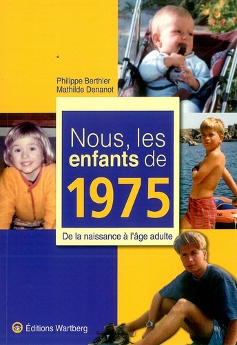 Nous, Les Enfants De 1975 - De La Naissance À L'âge Adulte