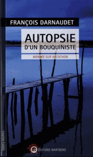 Autopsie D'un Bouquiniste - Menace Sur Arcachon