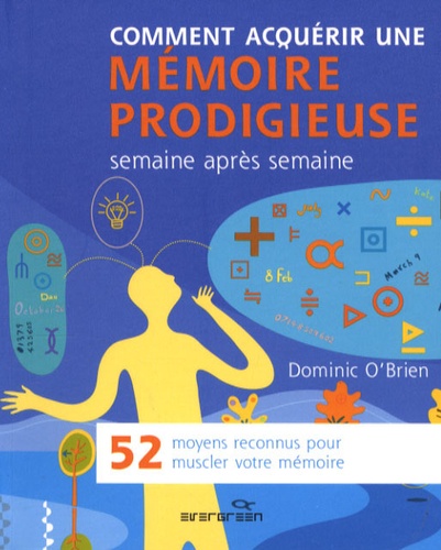 Comment Acquérir Une Mémoire Prodigieuse - 52 Moyens Reconnus Pour Muscler Votre Mémoire