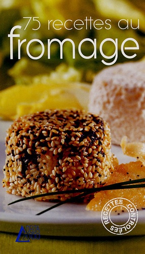 75 Recettes Au Fromage