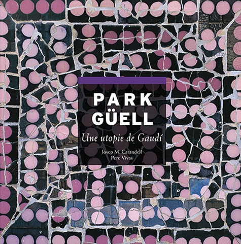 Park Güell - Utopie de Gaudi