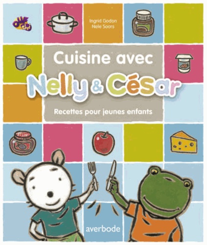 Cuisine Avec Nelly & César - 16 Recettes Pour Les Enfants