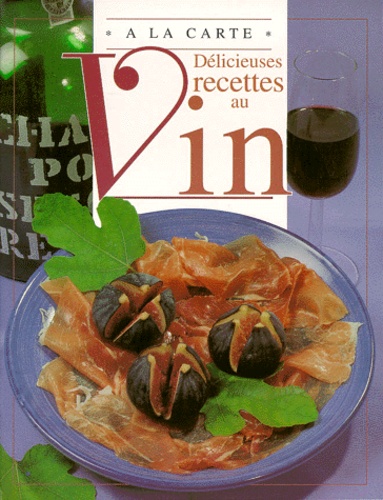 Delicieuses Recettes Au Vin