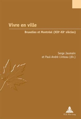 Vivre En Ville : Bruxelles Et Montréal Au Xixe Et Xxe Siècles