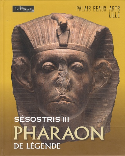 Sésostris Iii, Pharaon De Légende