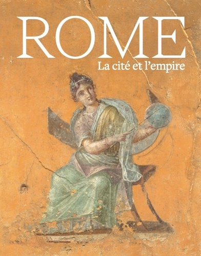 Rome - La Cité Et L'empire