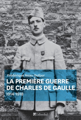 La Première Guerre De Charles De Gaulle - 1914-1918