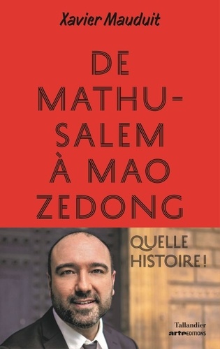 De Mathusalem À Mao Zedong - Quelle Histoire !