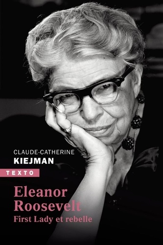 Eleanor Roosevelt - First Lady Et Rebelle