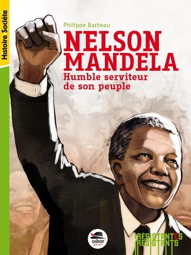 Nelson Mandela - Humble Serviteur De Son Peuple