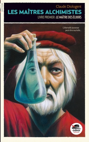 Les Maîtres Alchimistes Tome 1 - Le Maître Des Élixirs