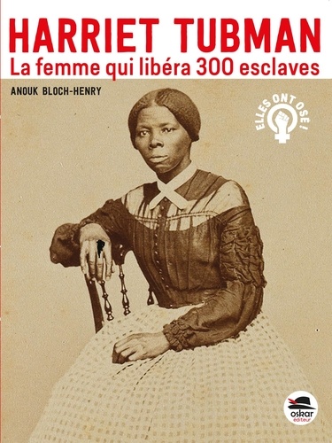 Harriet Tubman, La Femme Qui Libéra 300 Esclaves