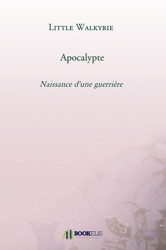 Apocalypte - Naissance D'une Guerrière