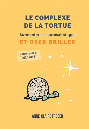 Le Complexe De La Tortue - Surmonter Ses Autosabotages Et Oser Briller