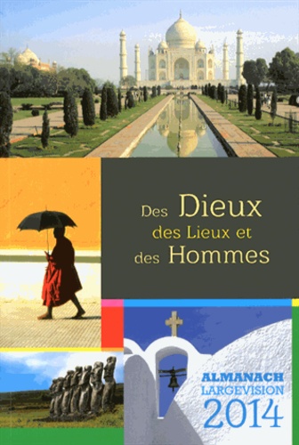 Des Dieux, Des Lieux Et Des Hommes - Almanach - Edition 2014