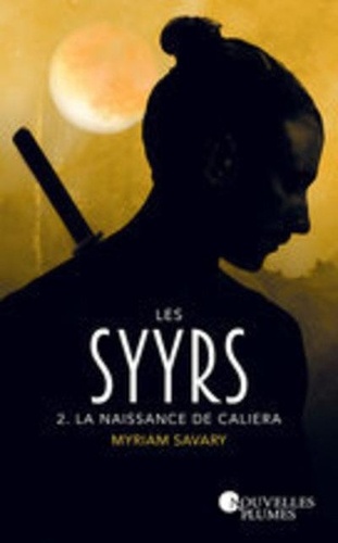 Les Syyrs - Tome 2 - La Naissance De Caliera