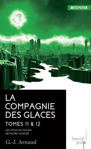La Compagnie Des Glaces Tomes 11 Et 12 - Les Fous Du Soleil - Network Cancer