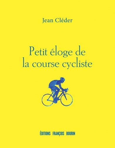 Petit Éloge De La Course Cycliste