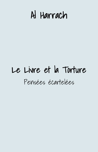 Le Livre Et La Torture - Pensées Écartelées