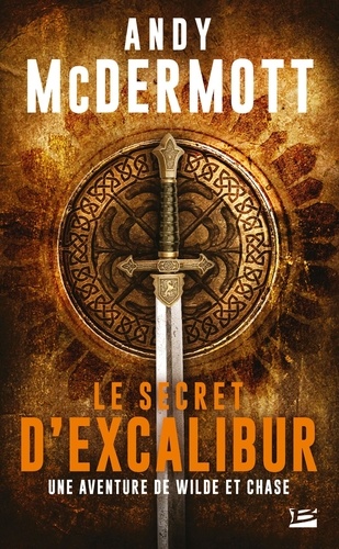 Une Aventure De Wilde Et Chase - Le Secret D'excalibur