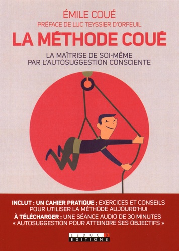 La Méthode Coué - La Maîtrise De Soi-Même Par L'autosuggestion Consciente