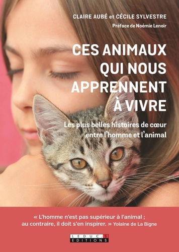 Ces Animaux Qui Nous Apprennent À Vivre Et À Aimer - Les Plus Belles Histoires De Coeur Entre L'homme Et L'animal